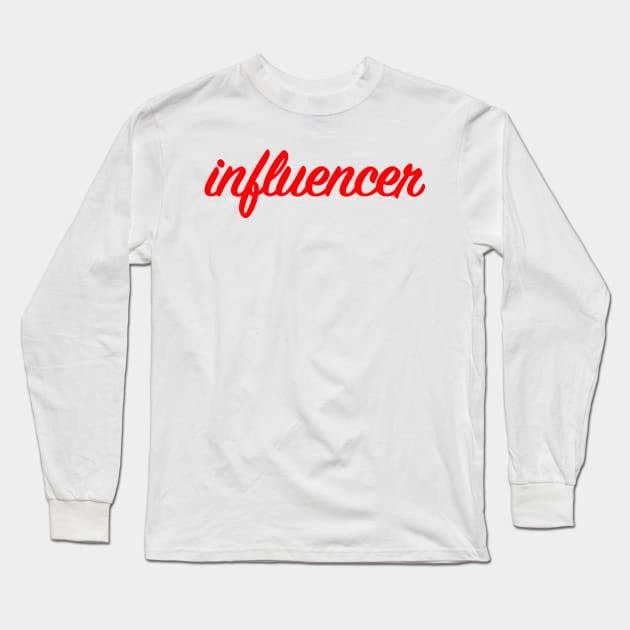 Influencer Long Sleeve T-Shirt by My Geeky Tees - T-Shirt Designs